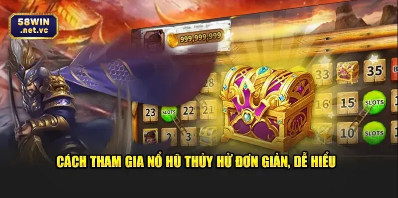 Cách tham gia nổ hũ Thủy Hử đơn giản, dễ hiểu